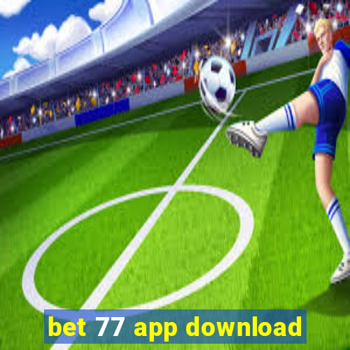 bet 77 app download